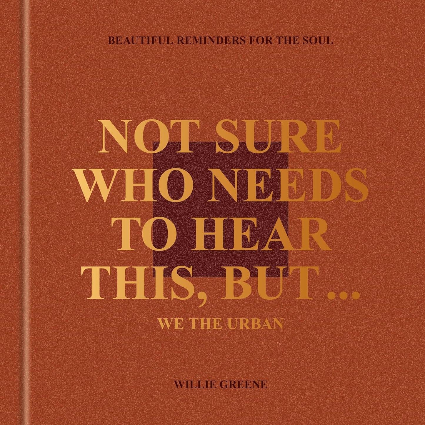 Not Sure Who Needs to Hear This, But….