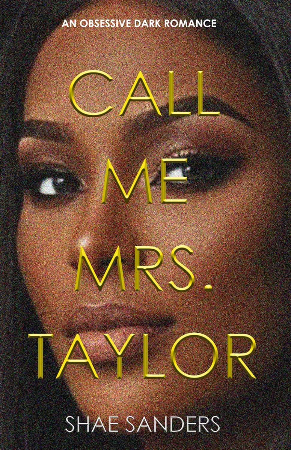 Call Me Mrs. Taylor: An Obsessive Dark Romance (The Taylors)