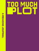 A Reading Journal: Too Much Plot by Sweet  Hearts Press