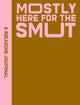 A Reading Journal: Mostly Here for the Smut by Sweet  Hearts Press
