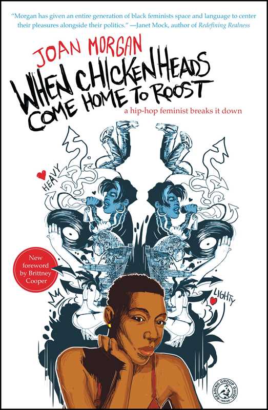 When Chickenheads Come Home to Roost by Joan Morgan