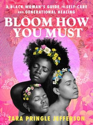 Bloom How You Must : Tara Pringle Jefferson