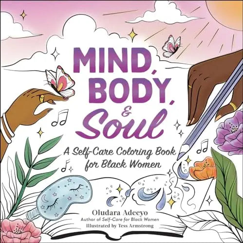 Mind, Body, & Soul: A Self Care Coloring Book for Black Women