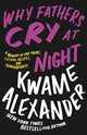 Why Fathers Cry At Night: A Memoir In Love Poems, Letters, Recipes, and Rembrances