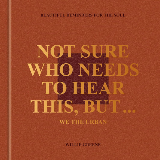 Not Sure Who Needs to Hear This, But….
