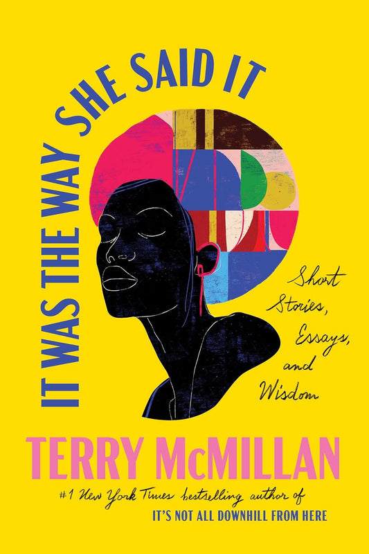 It Was the Way She Said It: Short Stories, Essays, and Wisdom