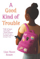 A Good Kind of Trouble: A Compelling Coming-of-Age Story About Making a Difference for Children