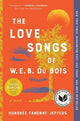 Love Songs of W.E.B. Du Bois, The : Honoree Fanonne Jeffers